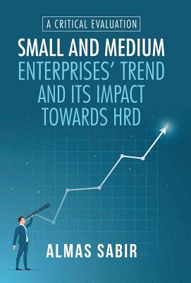 Small and Medium Enterprises?Trend and Its Impact Towards Hrd