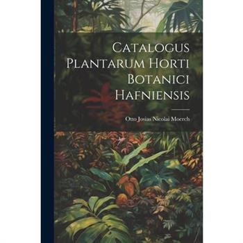 Catalogus Plantarum Horti Botanici Hafniensis