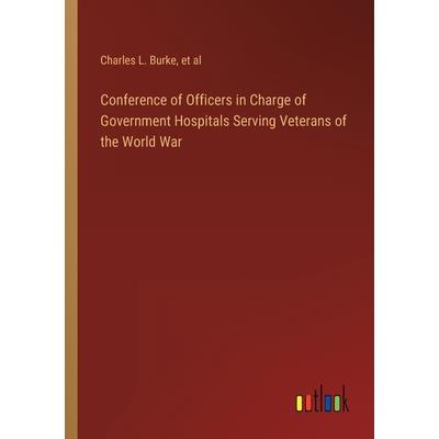 Conference of Officers in Charge of Government Hospitals Serving Veterans of the World War