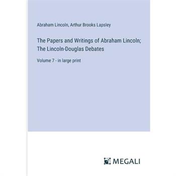 The Papers and Writings of Abraham Lincoln; The Lincoln-Douglas Debates