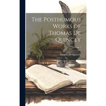 The Posthumous Works of Thomas De Quincey; Volume 1