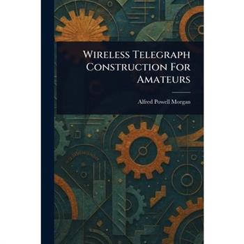 Wireless Telegraph Construction For Amateurs