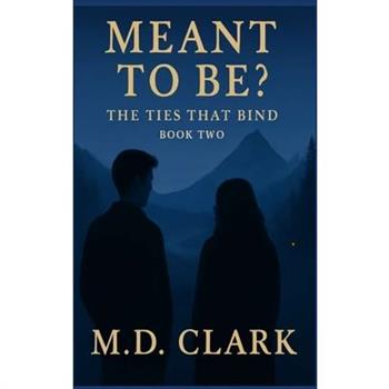 Meant To Be? Book Two- The Ties That Bind