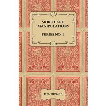 More Card Manipulations - Series No. 4