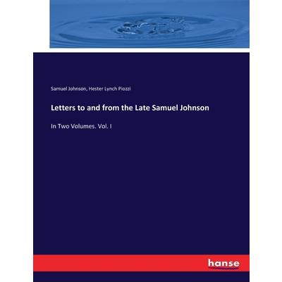 Letters to and from the Late Samuel Johnson
