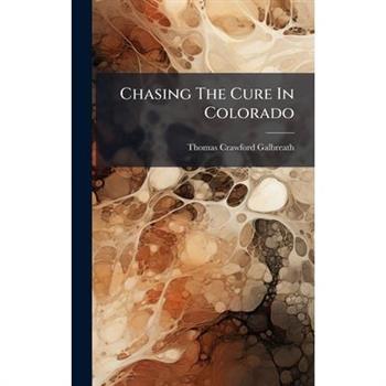 Chasing The Cure In Colorado