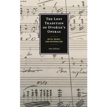 The Lost Tradition of Dvoř獺k’s Operas
