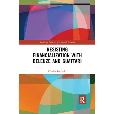 Resisting Financialization with Deleuze and Guattari