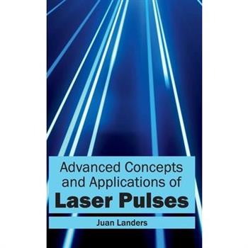Advanced Concepts and Applications of Laser Pulses