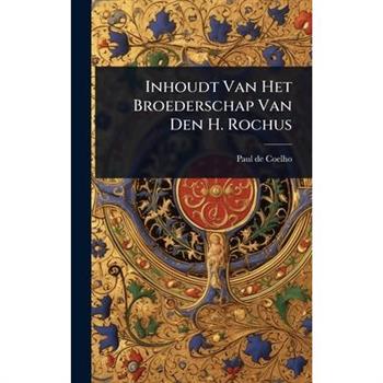 Inhoudt Van Het Broederschap Van Den H. Rochus