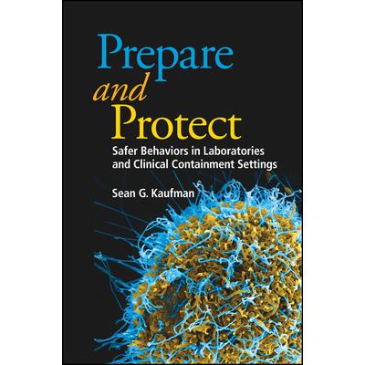 Prepare and ProtectSafer Behaviors in Laboratories and Clinical Containment Settings