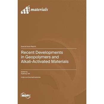 Recent Developments in Geopolymers and Alkali-Activated Materials