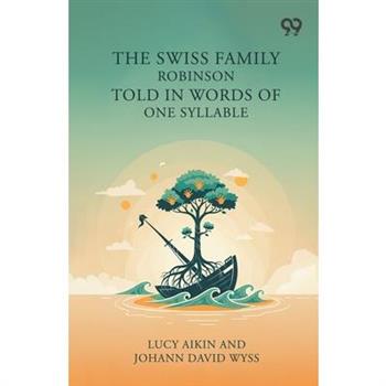 The Swiss Family Robinson Told In Words Of One Syllable