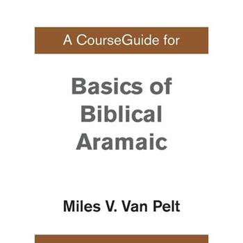 A CourseGuide for Basics of Biblical Aramaic
