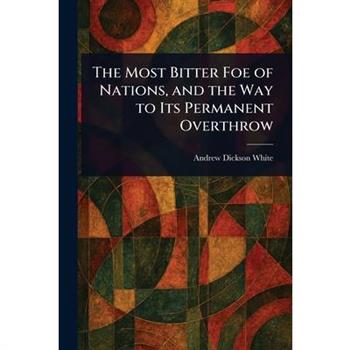 The Most Bitter Foe of Nations, and the Way to Its Permanent Overthrow