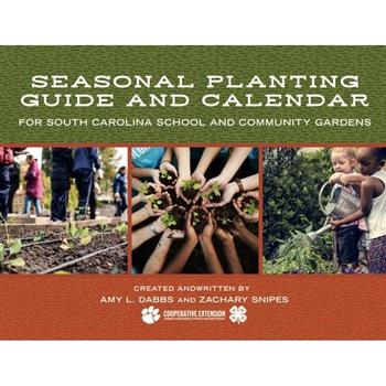 Seasonal Planting Guide and Calendar for South Carolina School and Community Gardens