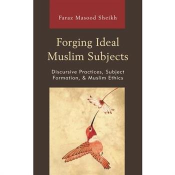 Forging Ideal Muslim Subjects