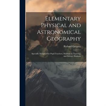 Elementary Physical and Astronomical Geography