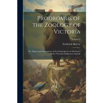 Prodromus of the Zoology of Victoria; or, Figures and Descriptions of the Living Species of All Classes of the Victorian Indigenous Animals; Volume 1