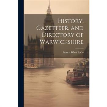 History, Gazetteer, and Directory of Warwickshire