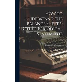 How to Understand the Balance Sheet & Other Periodical Statements