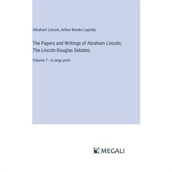 The Papers and Writings of Abraham Lincoln; The Lincoln-Douglas Debates
