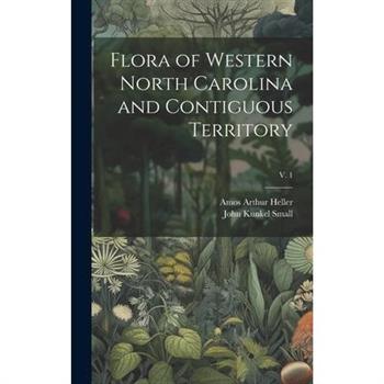 Flora of Western North Carolina and Contiguous Territory; v. 1