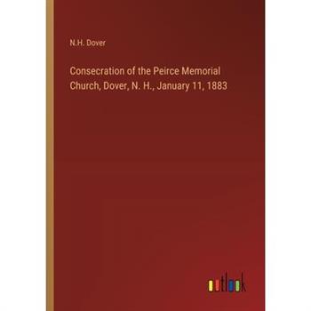 Consecration of the Peirce Memorial Church, Dover, N. H., January 11, 1883