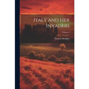 Italy and her Invaders; Volume 2