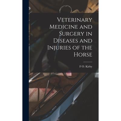 Veterinary Medicine and Surgery in Diseases and Injuries of the Horse