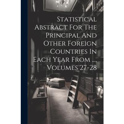Statistical Abstract For The Principal And Other Foreign Countries In Each Year From ..., Volumes 27-28