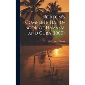 Norton's Complete Hand-Book of Havana and Cuba (1900)