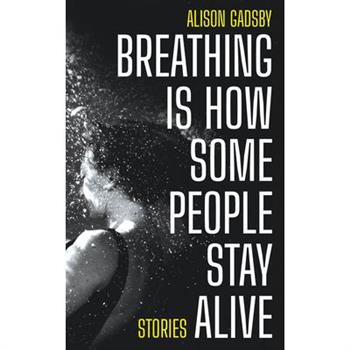 Breathing Is How Some People Stay Alive