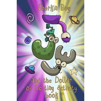 Gherkin Boy and the Dollar of Destiny Activity Book
