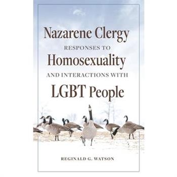 Nazarene Clergy Responses to Homosexuality and Interactions with LGBT People