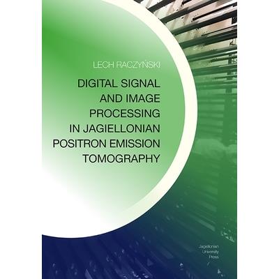 Digital Signal and Image Processing in Jagiellonian Positron Emission Tomography