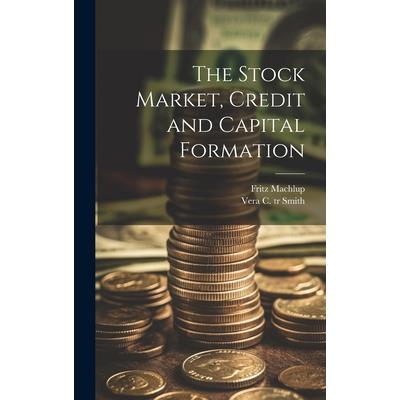The Stock Market, Credit and Capital Formation