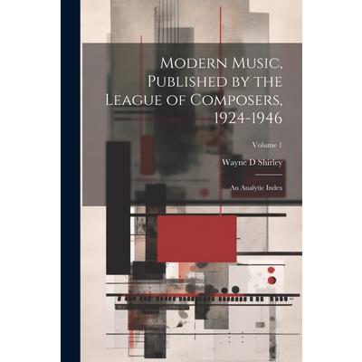 Modern Music, Published by the League of Composers, 1924-1946