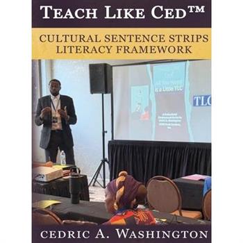 Teach Like Ced- Cultural Sentence Strips Literacy Framework a Practical Guide to Teaching Literacy Through Structure, Voice, and SELF