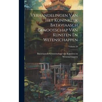 Verhandelingen Van Het Koninklijk Bataviaasch Genootschap Van Kunsten En Wetenschappen; Volume 29