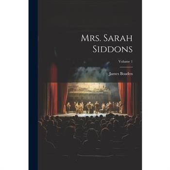 Mrs. Sarah Siddons; Volume 1