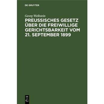 Preu?isches Gesetz über die freiwillige Gerichtsbarkeit vom 21. September 1899