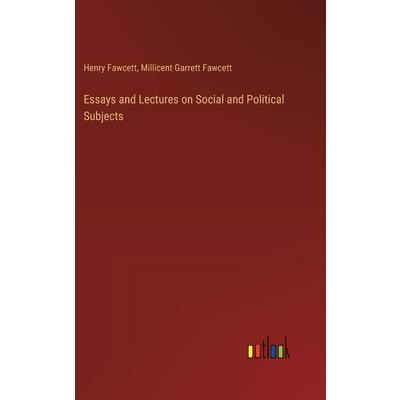 Essays and Lectures on Social and Political Subjects