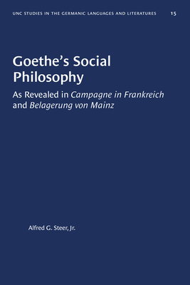 Goethe’s Social PhilosophyAs Revealed in campagne in Frankreich and belagerung Von Main