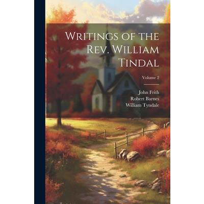 Writings of the Rev. William Tindal; Volume 2