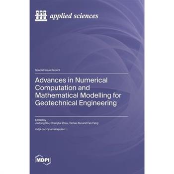 Advances in Numerical Computation and Mathematical Modelling for Geotechnical Engineering
