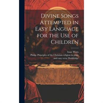 Divine Songs Attempted in Easy Language for the Use of Children