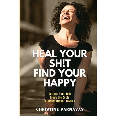Heal Your Sh!t Find Your Happy