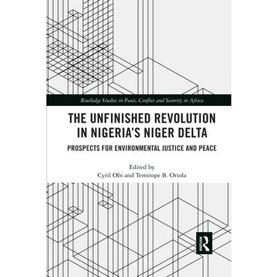 The Unfinished Revolution in Nigeria’s Niger Delta
