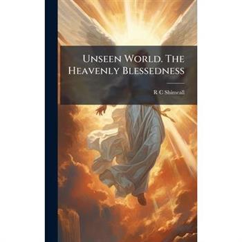Unseen World. The Heavenly Blessedness